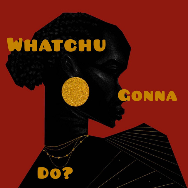 Whatchu Gonna Do? cover art