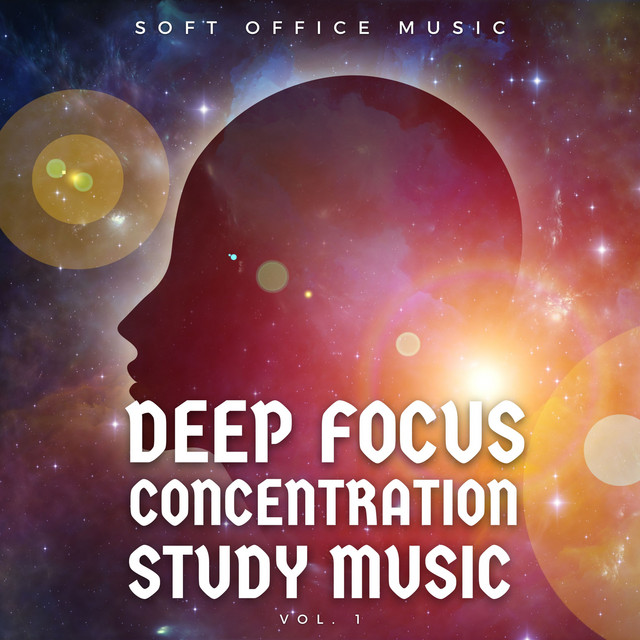 Deep Focus, Concertration, Study Music Vol. 1 - Album by Soft Office ...