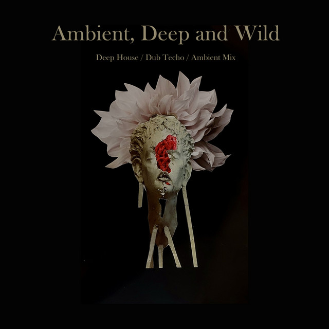 Ambient, Deep and Wild (DJ Mix) cover art