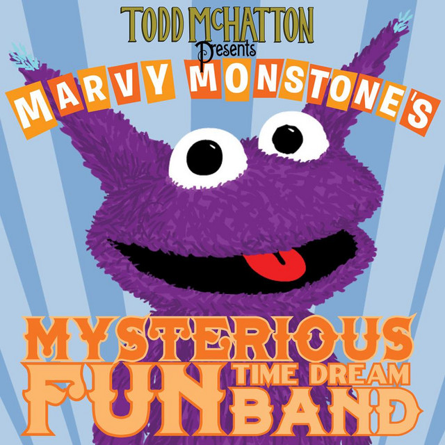 Todd McHatton Presents Marvy Monstone's Mysterious Fun Time Dream Band cover