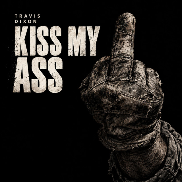 Kiss My Ass - song and lyrics by Travis Dixon | Spotify