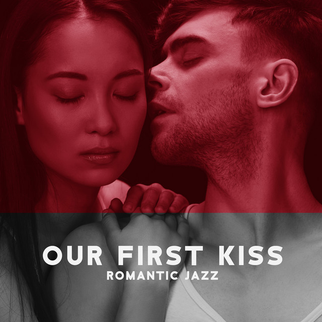 Our First Kiss: Soft and Slow Romantic Jazz for a Perfect Date on ...