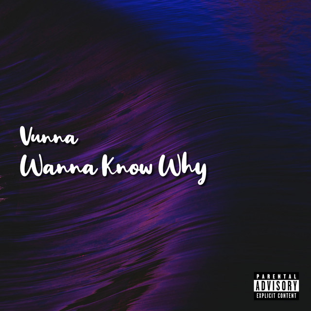 Wanna Know Why