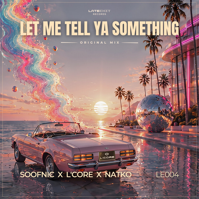 Let Me Tell Ya Something - Original Mix