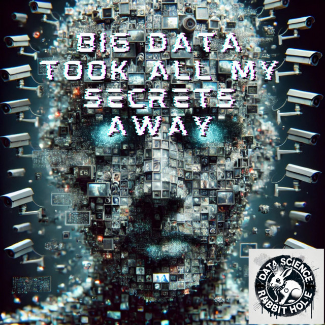 Big Data Took All My Secrets Away - Single by Data Science Rabbit Hole ...