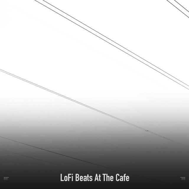!!!!" LoFi Beats At The Cafe "!!!! cover art