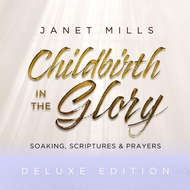 Childbirth in the Glory: Soaking, Scriptures & Prayers (Deluxe Edition) cover art