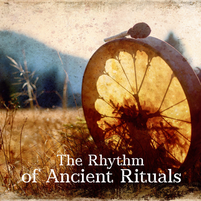 The Rhythm of Ancient Rituals - Shamanic Relaxing Drumming – Album de ...