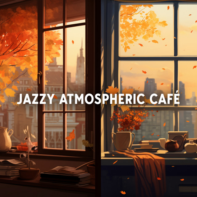 Jazzy Atmospheric Café: Chill with Coffee, Cozy Time with Jazz, Autumn & Winter Mood