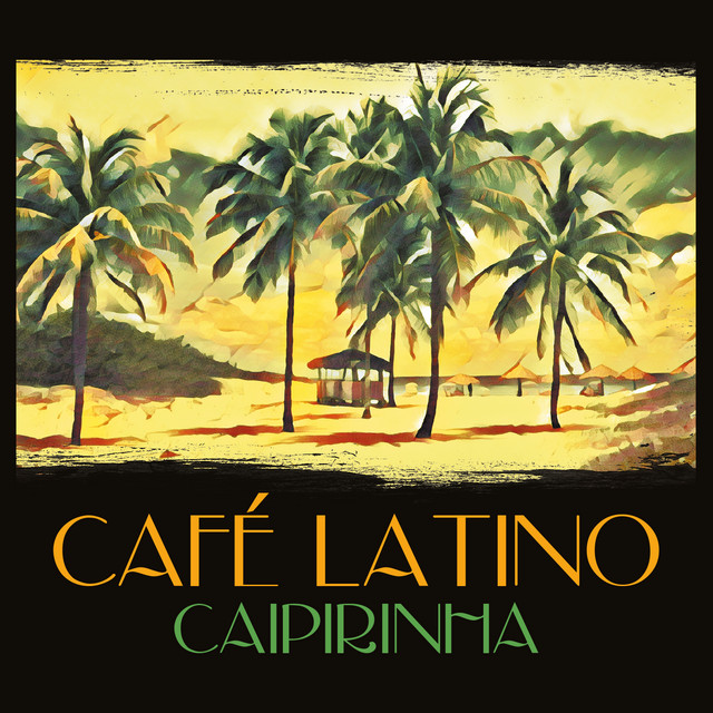 Cafe Latino: Caipirinha cover art