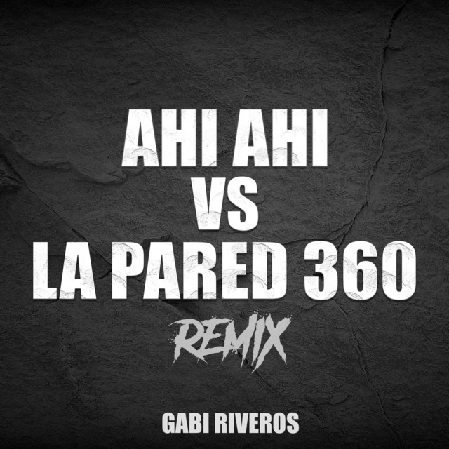 Ahi Ahi Vs la Pared 360 - Remix