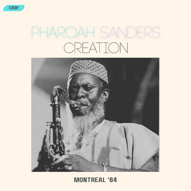 Creation (Live Montreal '84) - EP by Pharoah Sanders | Spotify