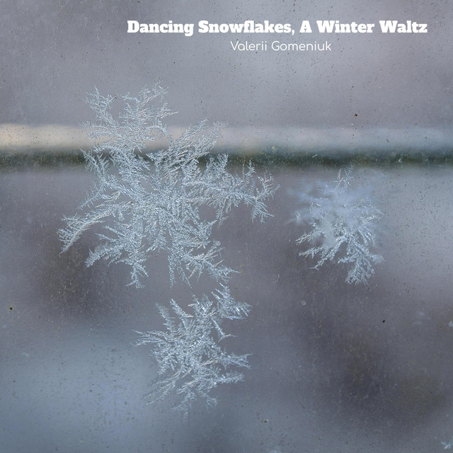 Cover art: Dancing Snowflakes, A Winter Waltz — Valerii Gomeniuk