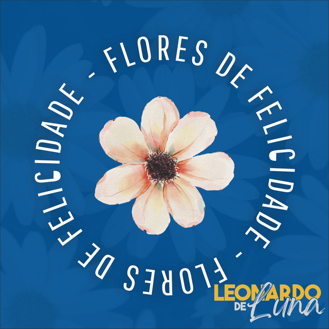 Flores de Felicidade by Leonardo de Luna album cover
