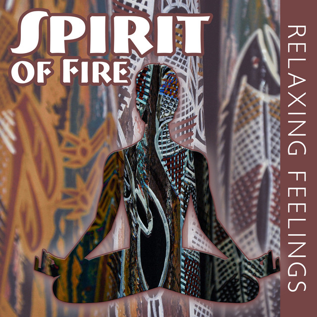 Spirit of Fire (Relaxing Feelings of Mindfulness, Native Flute, Shamanic Music, Healing with Nature) cover art