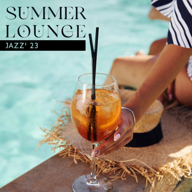 Summer Lounge Jazz' 23: Cool Jazz Music, Finest Jazz, Easy Listening, Garden Party, Smooth Weekend cover art