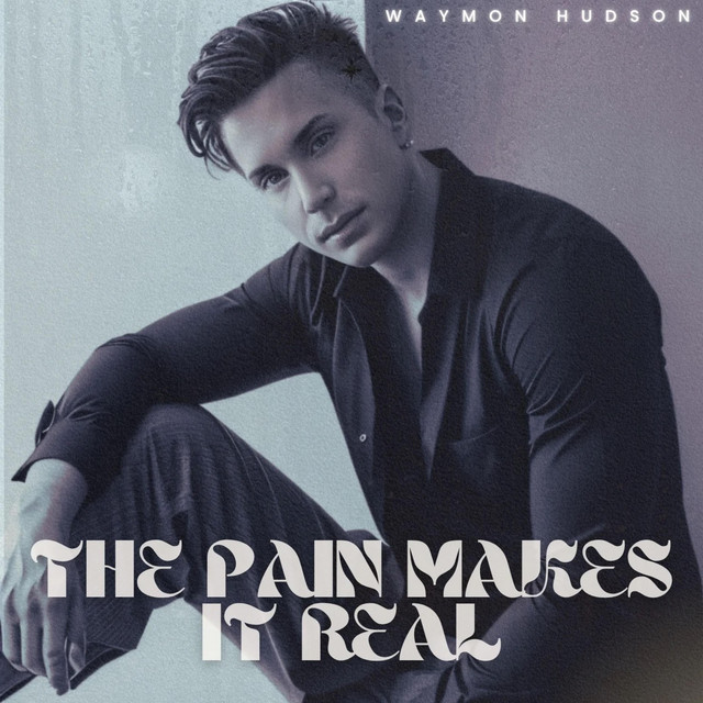 The Pain Makes It Real - Single by Waymon Hudson | Spotify