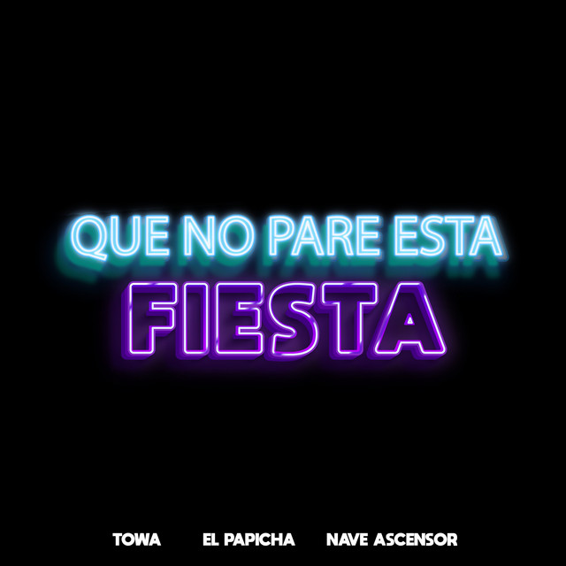 Dj Towa, Nave Ascensor, Papicha – Que No Pare Esta Fiesta