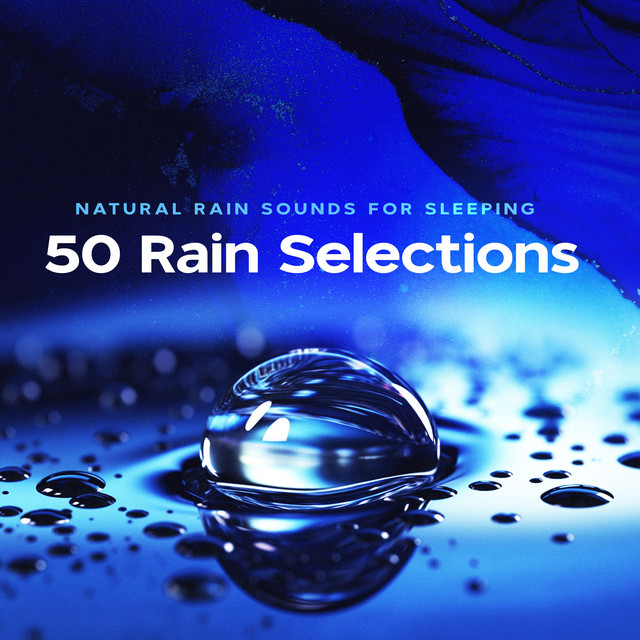 50 Rain Selections - Album by Natural Rain Sounds for Sleeping | Spotify