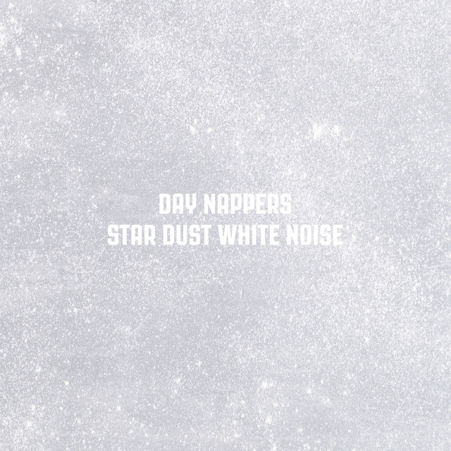 Star Dust White Noise - Single by Day Nappers | Spotify