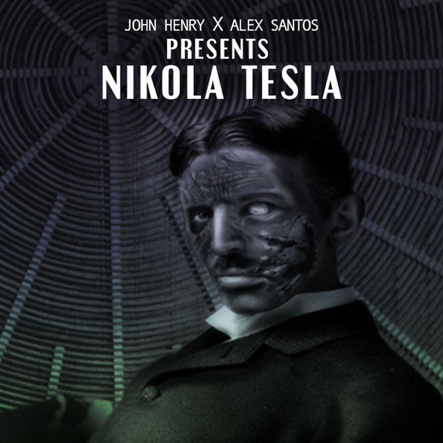 John Henry X Alex Santos Presents Nikola Tesla
