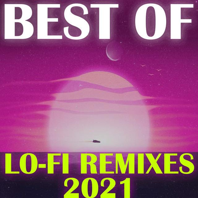 Best of Lo-Fi Remixes 2021 cover art