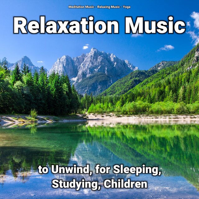 Relaxation Music to Unwind, for Sleeping, Studying, Children cover art