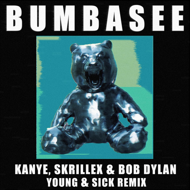 Kanye, Skrillex and Bob Dylan (Young & Sick Remix)