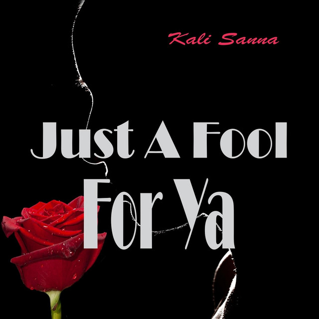 Just a Fool for Ya - Single by Kali Sanna | Spotify