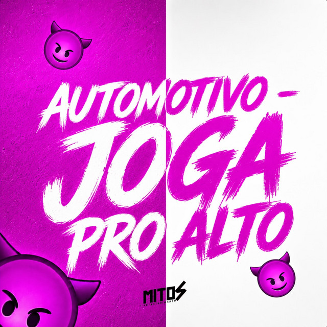 AUTOMOTIVO - JOGA PRO ALTO