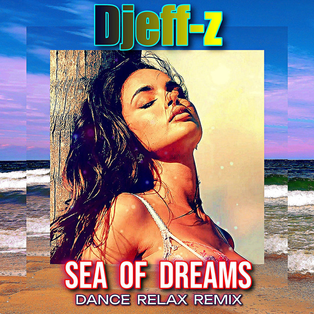 Обкладинка: Sea of dreams - Dance Relax Remix — Djeff-Z