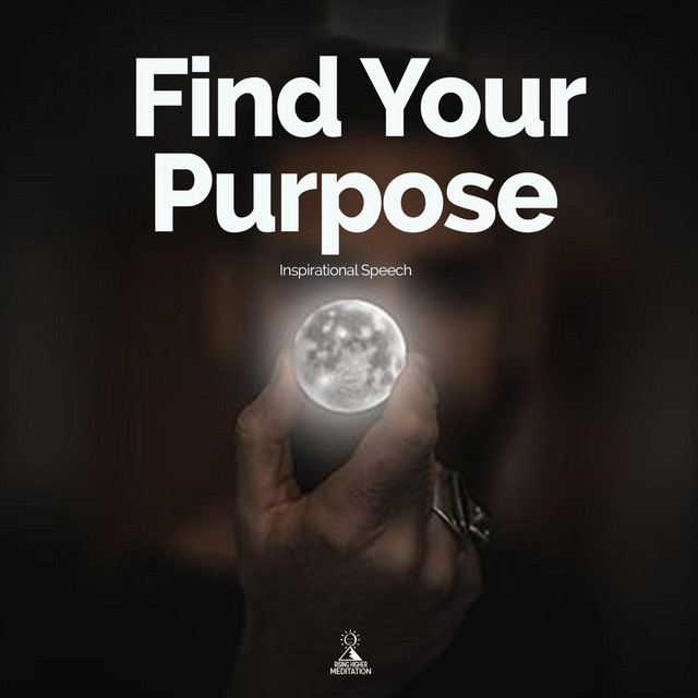 Find Your Purpose (Inspirational Speech) - Single by Rising Higher ...