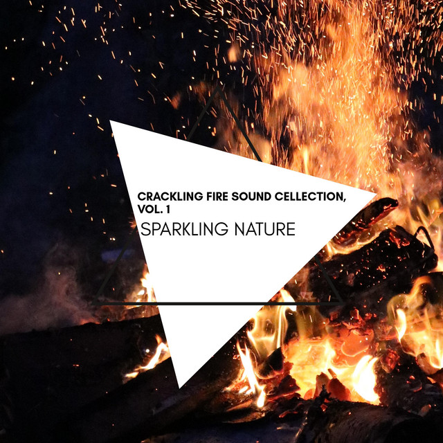 Sparkling Nature - Crackling Fire Sound Cellection, Vol. 1 ...