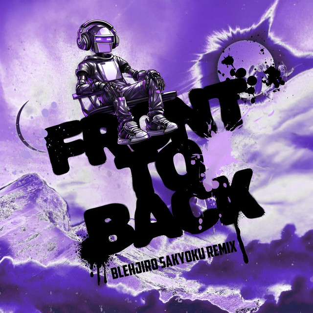 Front To Back - Blehjiro Sakyoku Remix