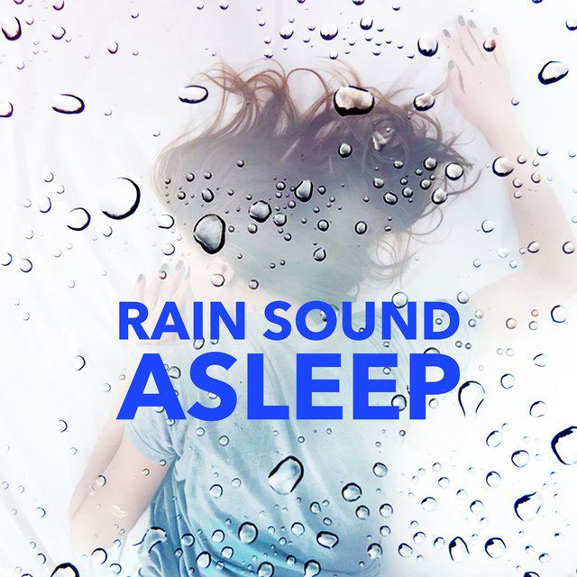 Rain Sound Asleep - Album by Rain Sounds Sleep | Spotify