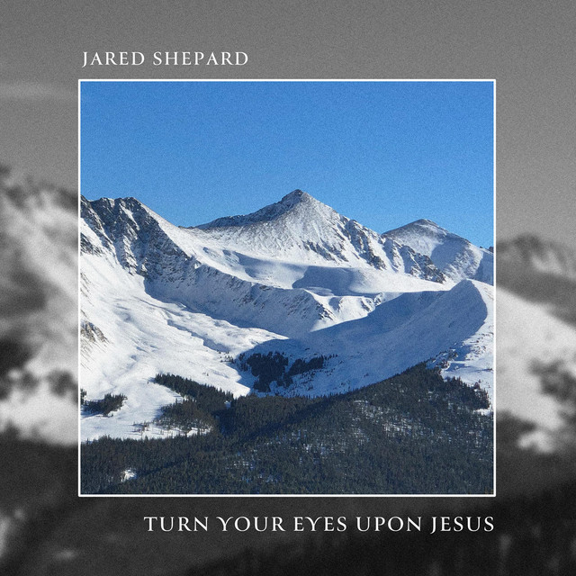 Turn Your Eyes Upon Jesus