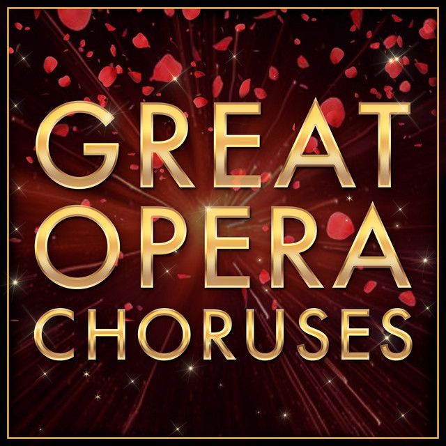 Great Opera Choruses - Album by Giuseppe Verdi | Spotify