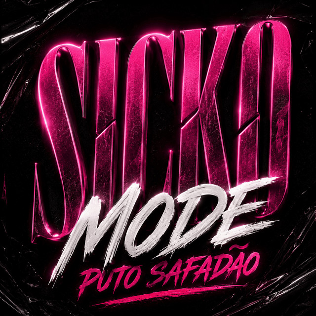 SICKO MODE PUTO SAFADAO -
