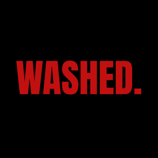 WASHED.