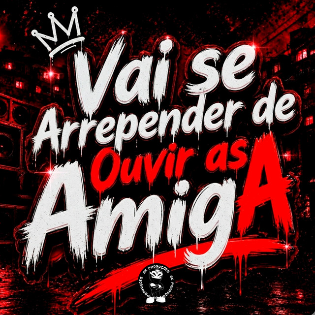 Vai se Arrepender de Ouvir as Amigas
