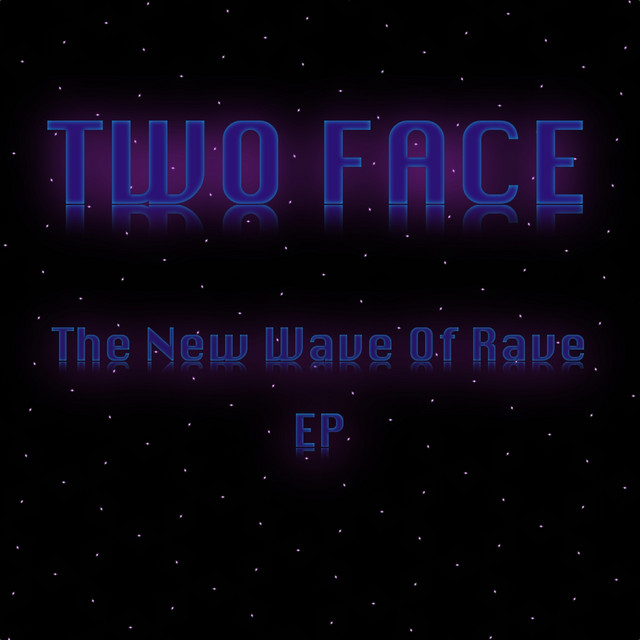 The New Wave Of Rave Ep - EP by Two Face | Spotify