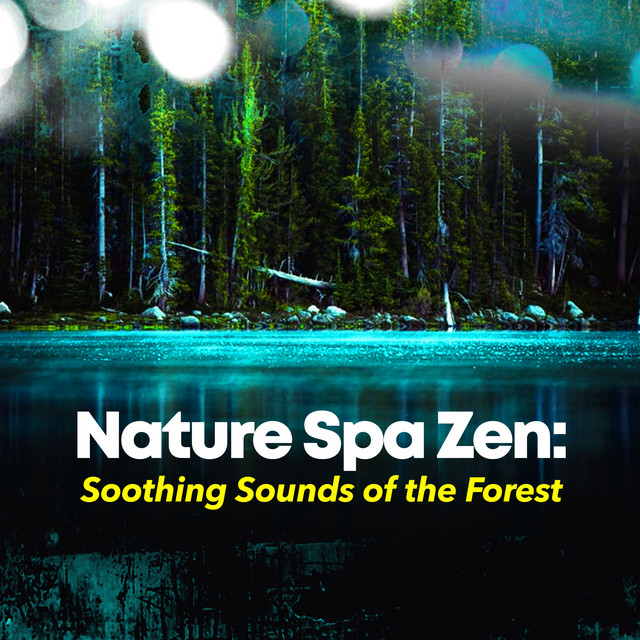 Nature Spa Zen: Soothing Sounds of the Forest - Album by Spa Zen | Spotify