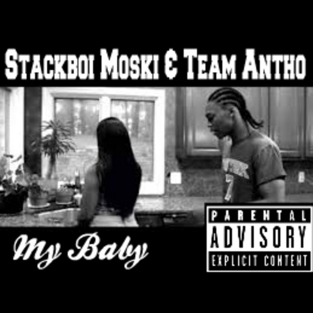 Stackboi Moski & Team Antho (My Baby) - Single by The Real Stackboiz ...
