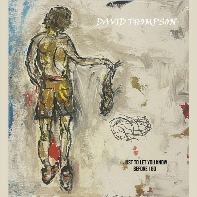 Just To Let You Know Before I Go - EP by David Thompson | Spotify