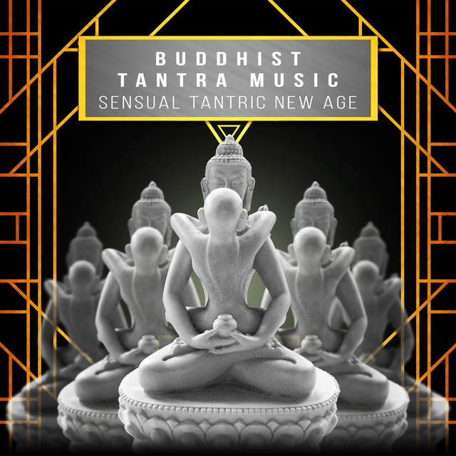 Buddhist Tantra Music: Sensual Tantric New Age Songs for Intimate Moments, Sex Relaxation & Meditation, Kamasutra, Spiritual Practice, Passion & Pleasure cover art