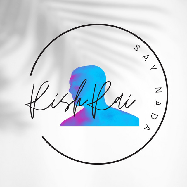 Say Nada - Single by Rish Rai | Spotify