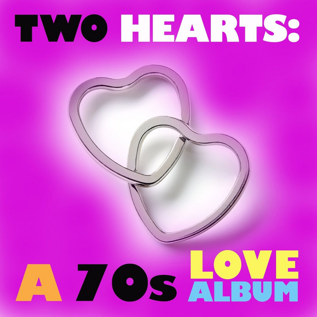 ❷ One Song From Two Hearts Two Hearts A 70s Love Album - Compilation by Various Artists | Spotify