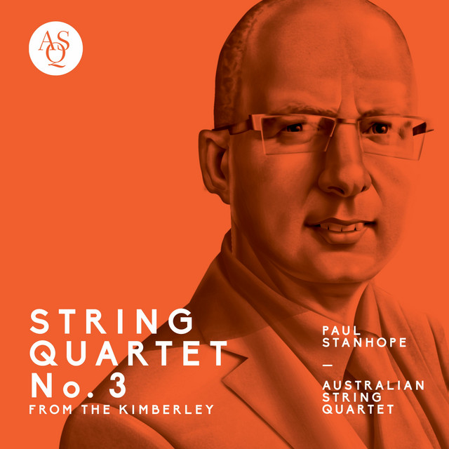 Paul Stanhope: String Quartet No. 3, From the Kimberley cover art