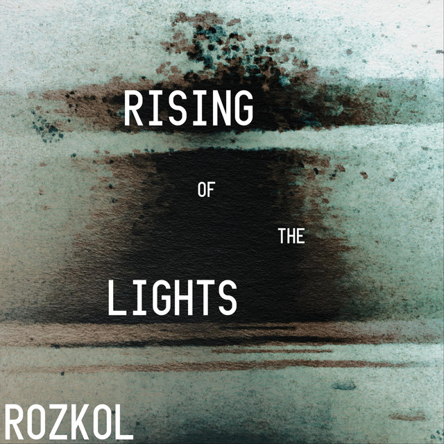 Rising of the Lights - Album by Rozkol | Spotify
