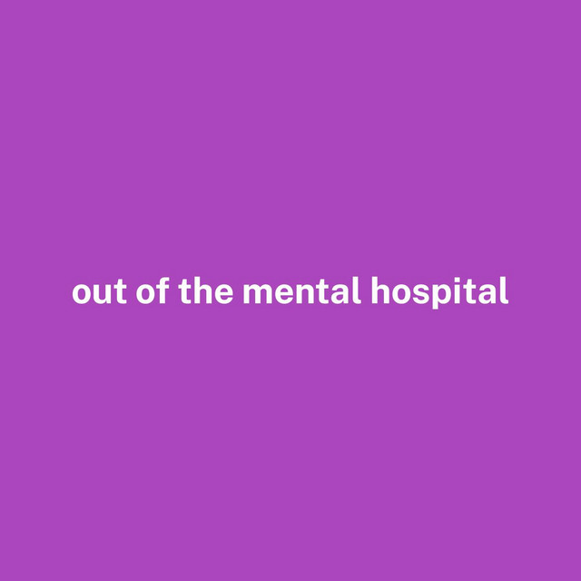 out of the mental hospital